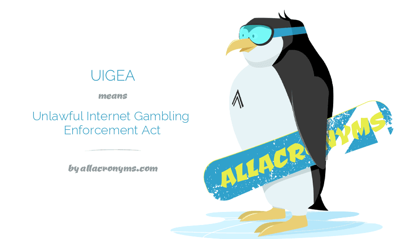 uigeameansunlawful internet gambling enforcement act