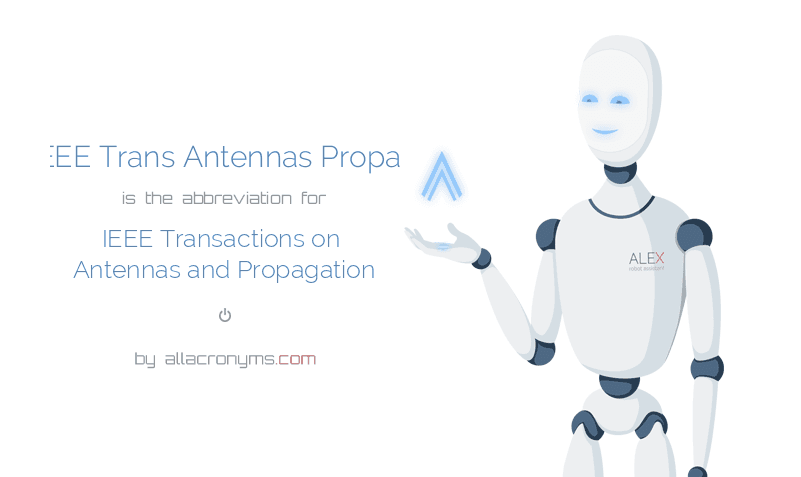 IEEE TRANS ANTENNAS PROPAG - IEEE Transactions On Antennas And Propagation