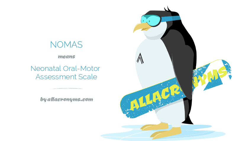 NOMAS - Neonatal Oral-Motor Assessment Scale