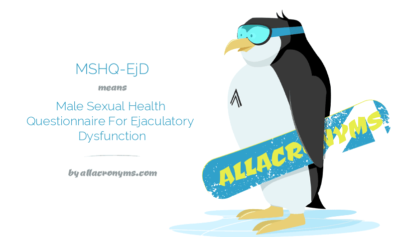 MSHQ EJD Male Sexual Health Questionnaire For Ejaculatory Dysfunction